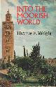 0709134207 Wright, Thomas E., Into the Moorish world.