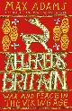9781784080310 Adams, Max, Aelfred's Britain. War and Peace in the Viking Age .