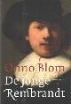 9789403167503 Blom, Onno, De jonge Rembrandt. Een biografie.