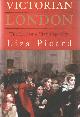 0297847333 Picard, Liza, Victorian London. The Life of a City 1840-1870.