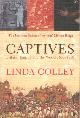 9780712665285 Colley, Linda, Captives. Britain, Empire and the World 1600-1850.