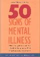 0300106572 Hicks, James Whitney, 50 Signs of Mental Illness A Guide to Understanding Mental Health .