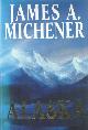  Michener, James A., Alaska.