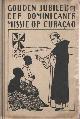  , Gouden jubileum der Dominikaner Missie op Curaçao W.I. [West Indies], 1870-1920. Ter dankbare Herinnering door eenige Missionarissen bewerkt..