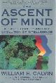 055335230x Calvin, William H., The Ascent of Mind. Ice Age Climates and the Evolution of Intelligence.