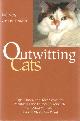 1592282407 Christensen, Wendy, Outwitting Cats: Tips, Tricks and Techniques for Persuading the Felines in Your Life That What You Want is Also What They Want.