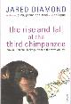 9780099913801 Diamond, Jared, The rise and fall of the third chimpanzee. How our animal heritage affects the way we live.
