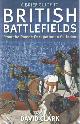 9781472108135 Clark, David, A Brief Guide To British Battlefields. From the Roman Occupation to Culloden.
