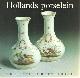  , Hollands porselein. Collectie B. Houthakker.