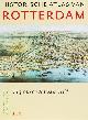 9789085064183 Laar, Paul van de & Mies van Jaarsveld, Historische atlas van Rotterdam. De groei van de stad in beeld.