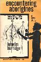 0080176461 Burridge, Kenelm, Encountering aborigines: a case study: anthropology and the Australian aboriginal.
