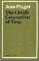  Piaget, Jean, The Child's Conception of Time.