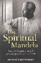 9781623545307 Cruywagen, Dennis, The Spiritual Mandela : Faith and Religion in the Life of Nelson Mandela.