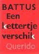 9021451385 Battus, Een lettertje verschil; Een kettertje verschik.