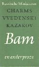  Charms, Vvedenski en Kazakov, Bam en ander proza.