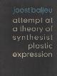  Baljeu, Joost, Attempt at a Theory of Synthesist Plastic Expression.