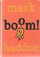 9780385616294 Haddon, Mark, Boom!: (Or 70,000 Light Years).