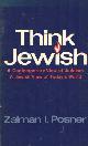 0960239413 Posner, Zalman I., Think Jewish: A contemporary view of Judaism, a Jewish view of today's world.