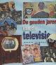 9789058976154 Botermans, Jack . & Wim van Grinsven, De gouden jaren van de televisie.