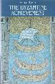 0710213921 , The Byzantine Achievement. An Historical Perspective, A.D. 330-1453.