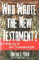 9780060655181 Mack, Burton L., Who Wrote the New Testament?: The Making of the Christian Myth.
