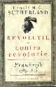 9035106873 Sutherland, Donald M.G., Revolutie en contra revolutie. Frankrijk 1789 - 1815.
