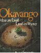  Johnson, Peter & Anthony Bannister, Okavango. Meer im Land. Land im Wasser. Text von Creina Bond.