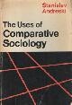  Andreski, Stanislav, The Uses of Comparative Sociology.