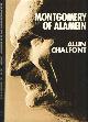0297770810 CHALFONT, ALUN JONES, Montgomery of Alamein.