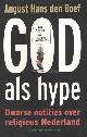 9789055158904 Boef, August Hans den, God als hype. Dwarse notities over religieus Nederland.