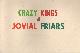  , Crazy Kings & Jovial Friars.