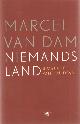  Dam, Marcel van, Niemandsland. Biografie van een ideaal.