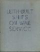  , Leith-Built Ships on War Service Being the War-time History of the Firm Henry Robb Ltd..