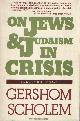  Scholem, Gershom, On Jews and judaism in crisis. Selected essays. Edited by Werner J. Dannhauser.