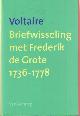 9789055157723 Voltaire, Briefwisseling met Frederik de Grote 1736-1778.