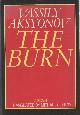 0091555809 Aksyonov, Vassily, The Burn. A Novel in Three Books (Late Sixties-Early Seventies).