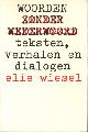 9030402725 Wiesel, Elie, Woorden zonder wederwoord. Teksten, verhalen en dialogen.