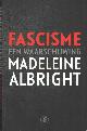 9789029523998 Albright, Madeleine, Fascisme. Een waarschuwing.