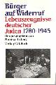 3406338569 Richarz, Monika (hrsg), Bürger auf Widerruf. Lebenszeugnisse deutscher Juden 1780 - 1945.