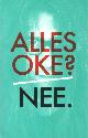 9789044622515 Eeden, Ed van, Alles oké? Nee. 55 jaar Herman, 30 jaar schrijverschap.