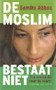 9035128443 Abbos, Samira, De moslim bestaat niet. Een zoektocht naar de islam.