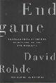 0374253420 Rohde, David, Endgame. The Betrayal and Fall of Srebrenica, Europe's Worst Massacre Since World War II.