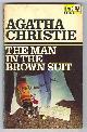  Christie, Agatha,, THE MAN IN THE BROWN SUIT.