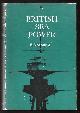  Schofield, B. B.,, BRITISH SEA POWER - Naval Policy in the Twentieth Century.
