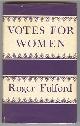  Fulford, Roger,, VOTES FOR WOMEN - The Story of the Struggle.