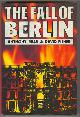  Read, Anthony and Fisher, David,, THE FALL OF BERLIN.
