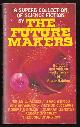  Haining, Peter (ed. and intro. by),, THE FUTURE MAKERS.
