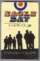  Collier, Richard,, EAGLE DAY - The Battle of Britain August 6 - September 15 1940.