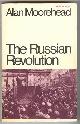  Moorehead, Alan,, THE RUSSIAN REVOLUTION.