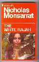  Monsarrat, Nicholas,, THE WHITE RAJAH.